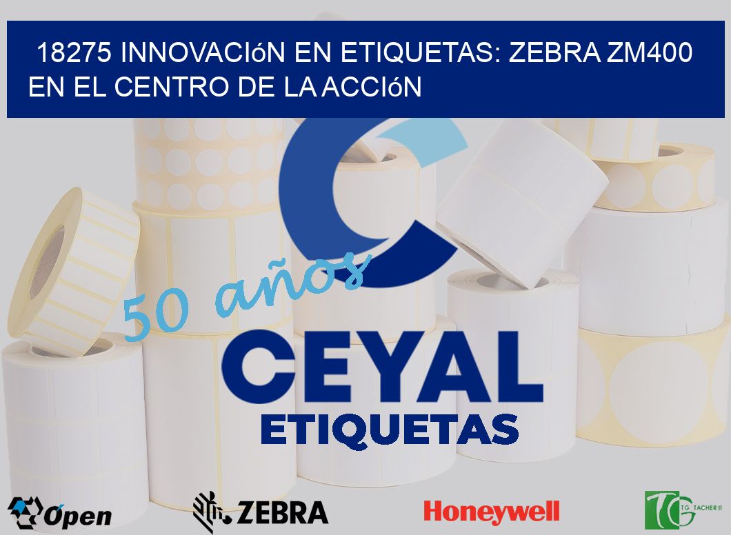 18275 Innovación en Etiquetas: Zebra ZM400 en el Centro de la Acción