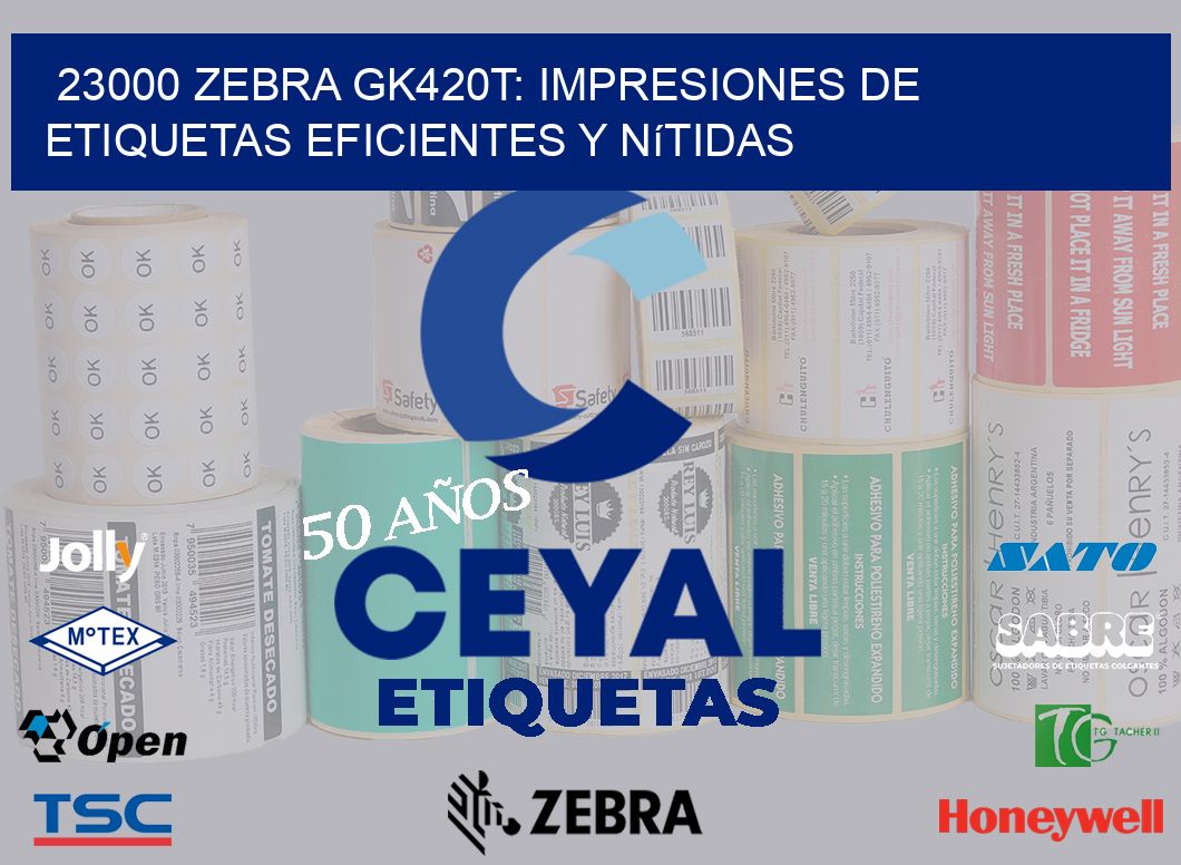 23000 Zebra GK420T: Impresiones de Etiquetas Eficientes y Nítidas