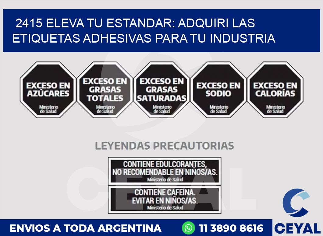 2415 ELEVA TU ESTANDAR: ADQUIRI LAS ETIQUETAS ADHESIVAS PARA TU INDUSTRIA