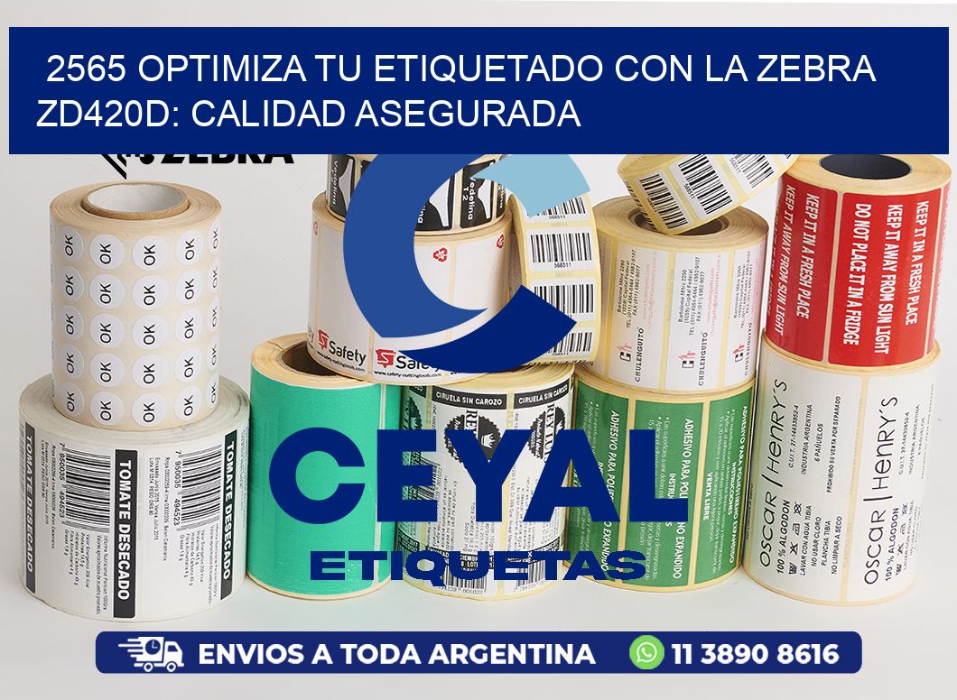 2565 Optimiza tu Etiquetado con la Zebra ZD420D: Calidad Asegurada