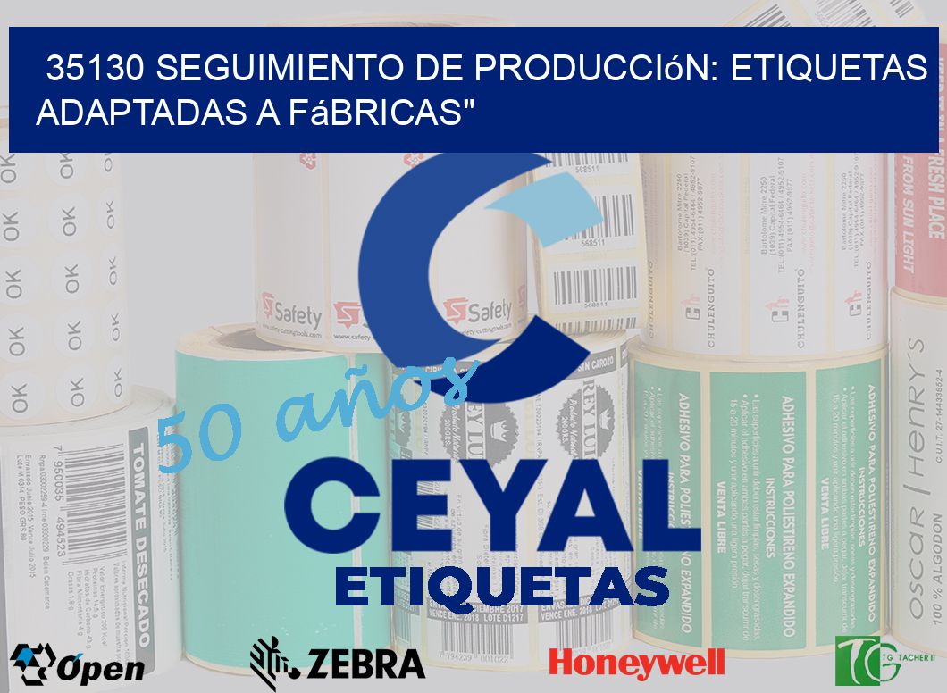 35130 Seguimiento de Producción: Etiquetas Adaptadas a Fábricas»