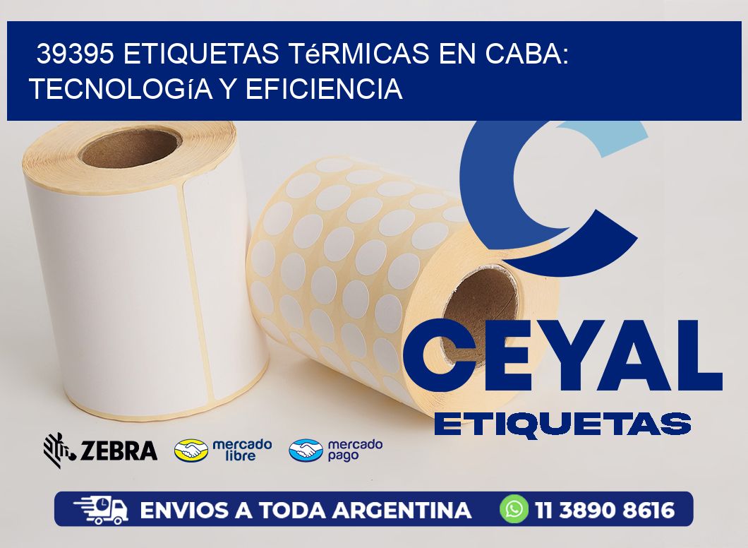 39395 Etiquetas Térmicas en CABA: Tecnología y Eficiencia