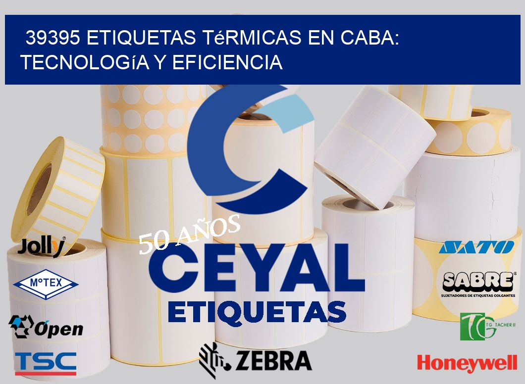 39395 Etiquetas Térmicas en CABA: Tecnología y Eficiencia