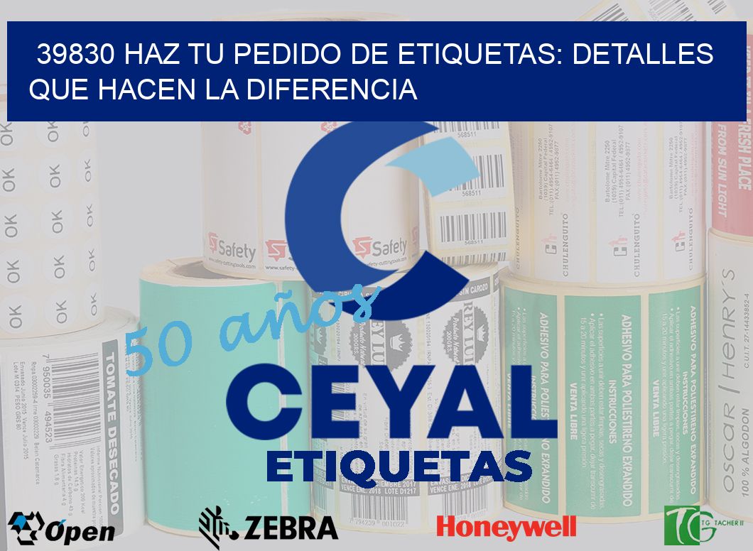 39830 Haz tu Pedido de Etiquetas: Detalles que Hacen la Diferencia