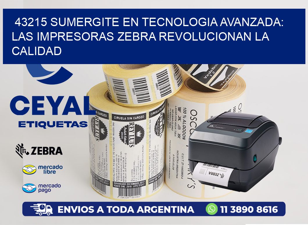 43215 SUMERGITE EN TECNOLOGIA AVANZADA: LAS IMPRESORAS ZEBRA REVOLUCIONAN LA CALIDAD