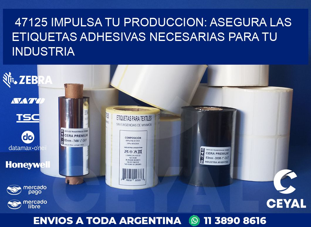 47125 IMPULSA TU PRODUCCION: ASEGURA LAS ETIQUETAS ADHESIVAS NECESARIAS PARA TU INDUSTRIA