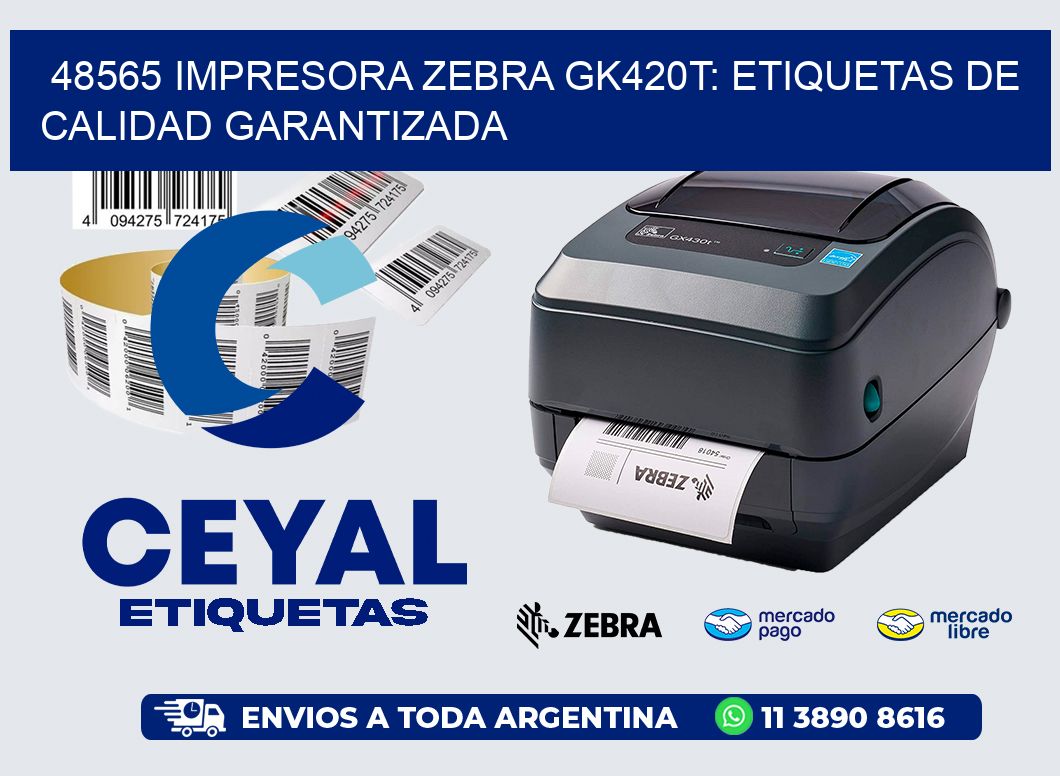 48565 Impresora Zebra GK420T: Etiquetas de Calidad Garantizada