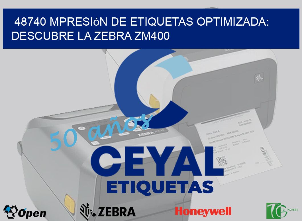 48740 mpresión de Etiquetas Optimizada: Descubre la Zebra ZM400