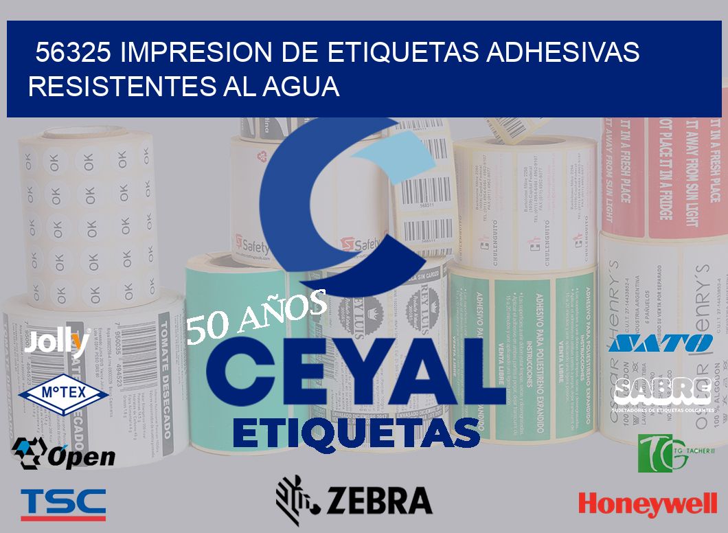 56325 IMPRESION DE ETIQUETAS ADHESIVAS RESISTENTES AL AGUA