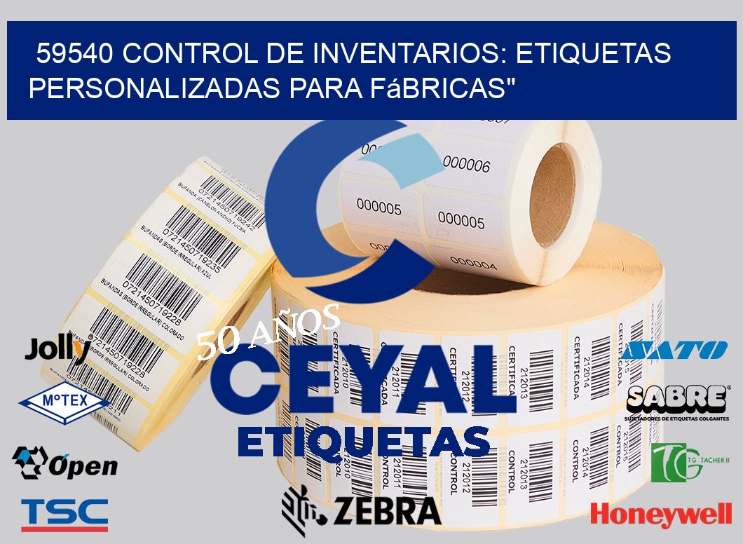 59540 Control de Inventarios: Etiquetas Personalizadas para Fábricas»