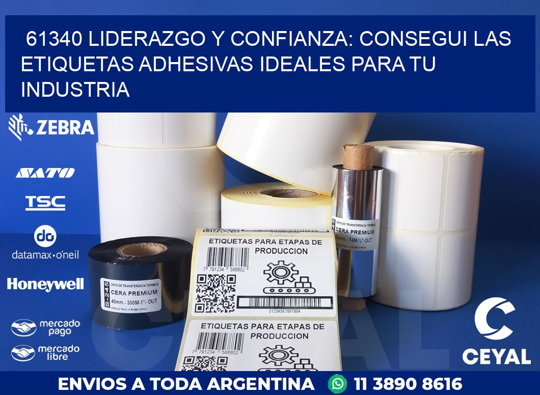 61340 LIDERAZGO Y CONFIANZA: CONSEGUI LAS ETIQUETAS ADHESIVAS IDEALES PARA TU INDUSTRIA