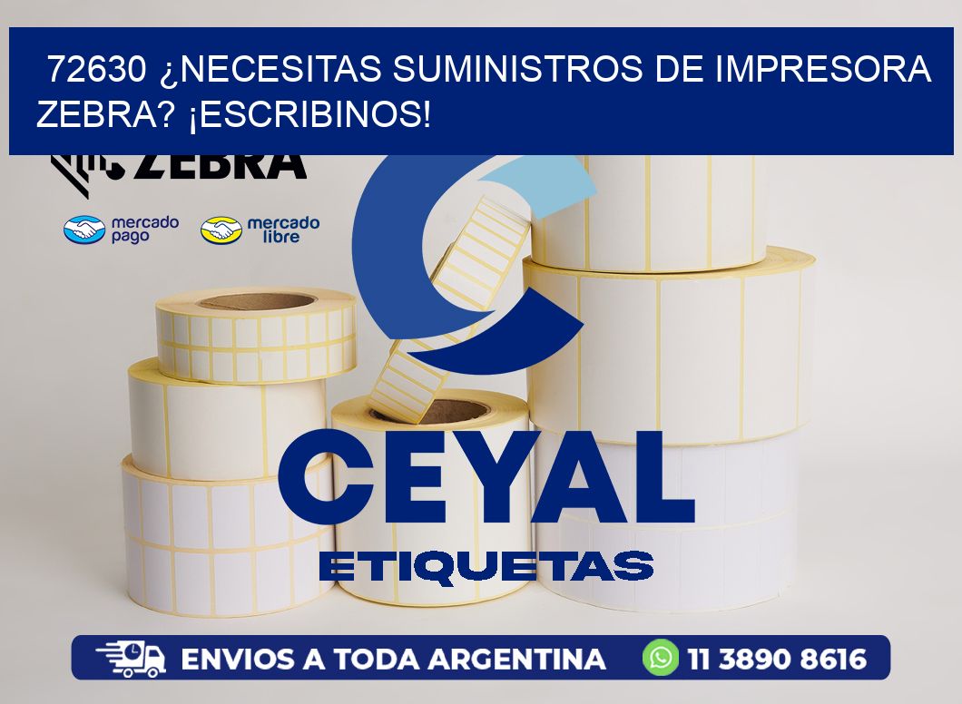 72630 ¿NECESITAS SUMINISTROS DE IMPRESORA ZEBRA? ¡ESCRIBINOS!