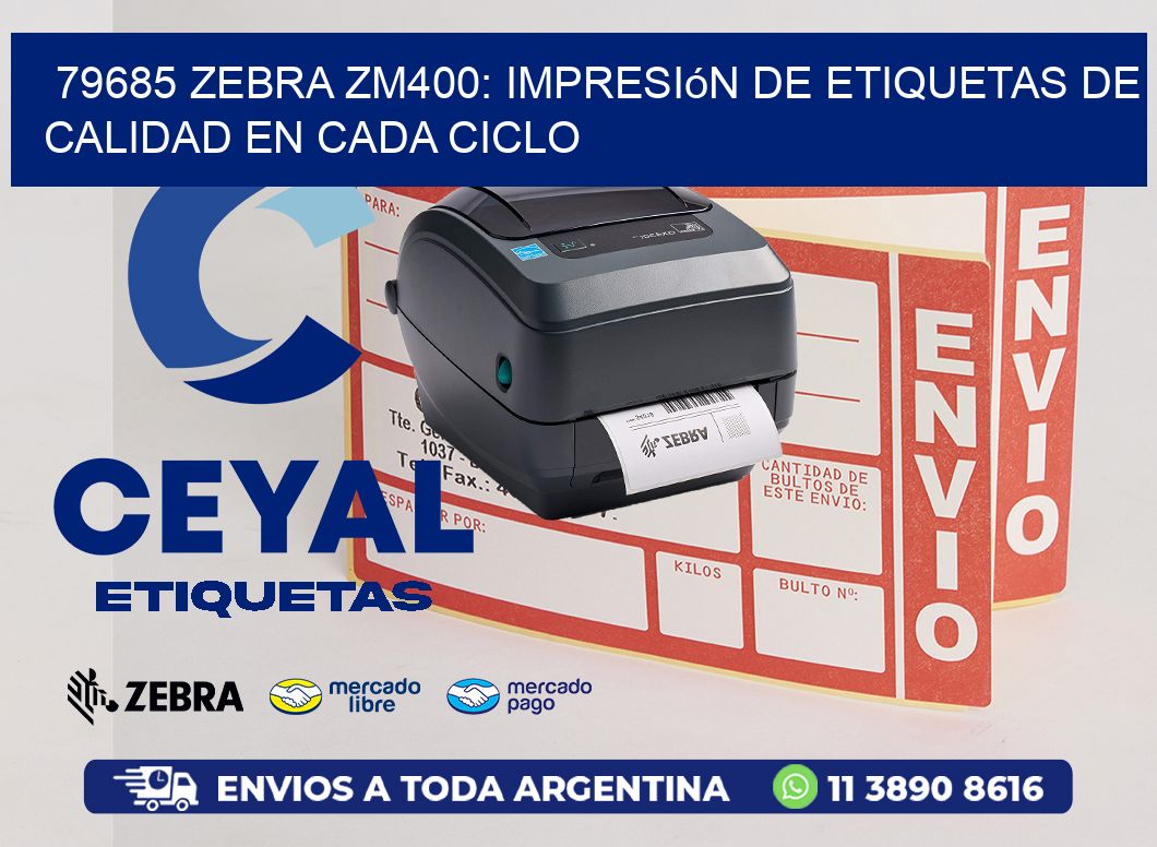 79685 Zebra ZM400: Impresión de Etiquetas de Calidad en Cada Ciclo