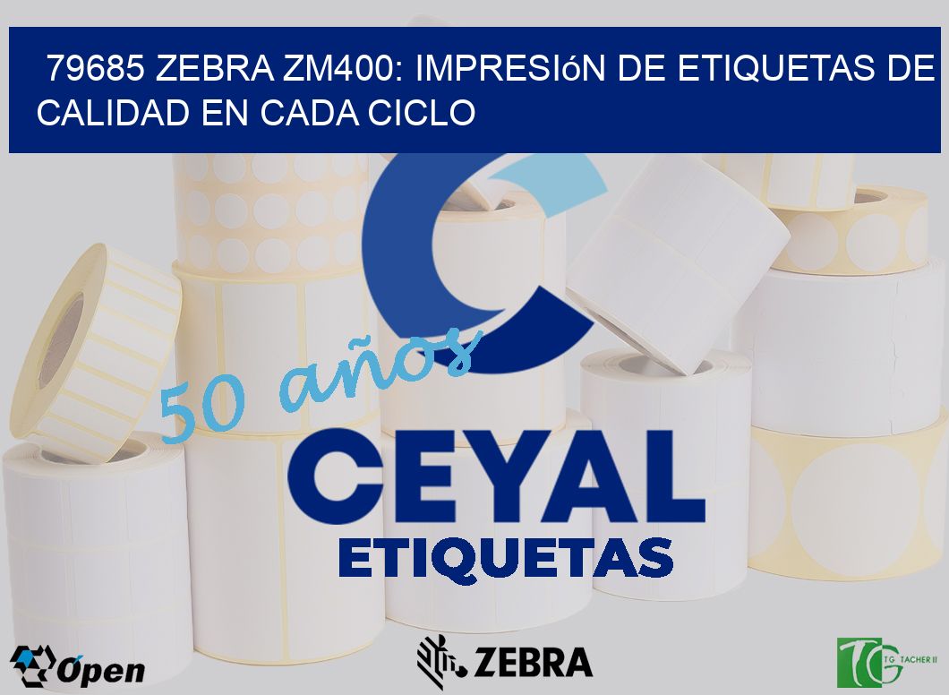 79685 Zebra ZM400: Impresión de Etiquetas de Calidad en Cada Ciclo