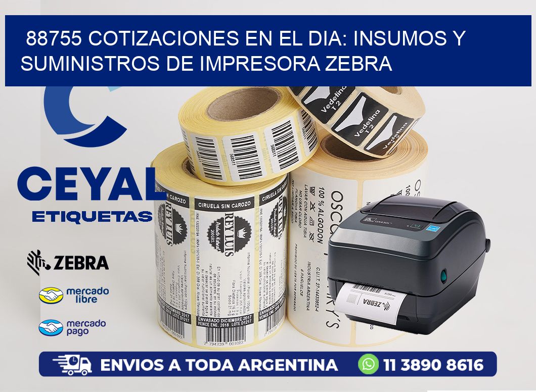 88755 COTIZACIONES EN EL DIA: INSUMOS Y SUMINISTROS DE IMPRESORA ZEBRA