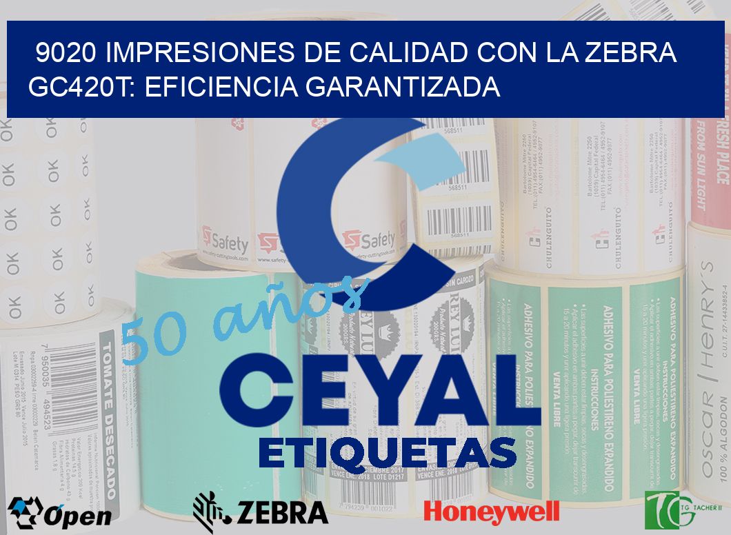 9020 Impresiones de Calidad con la Zebra GC420T: Eficiencia Garantizada