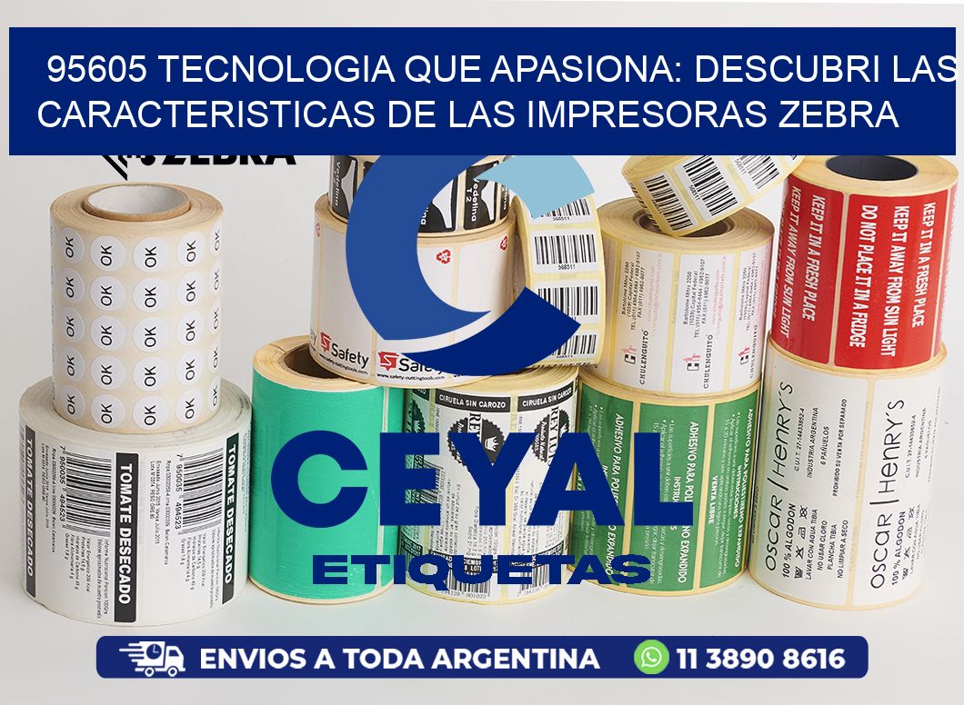 95605 TECNOLOGIA QUE APASIONA: DESCUBRI LAS CARACTERISTICAS DE LAS IMPRESORAS ZEBRA