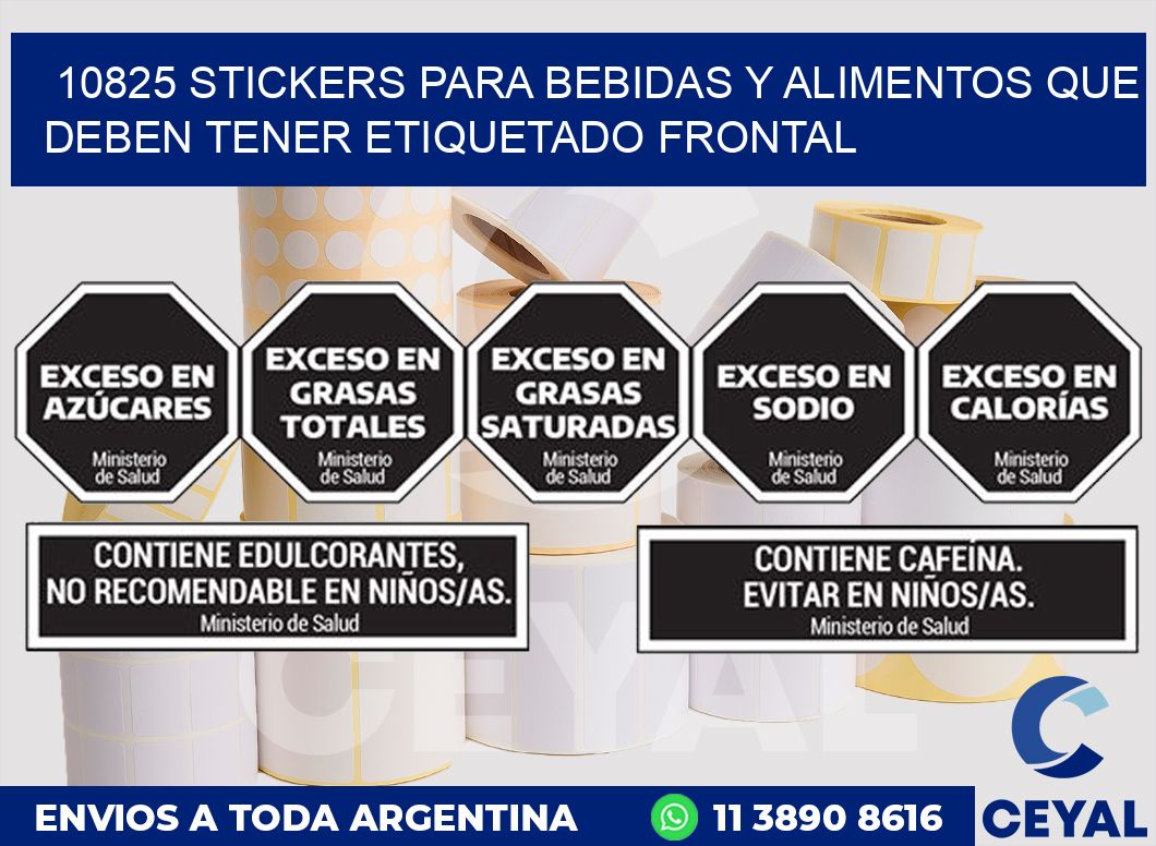 10825 STICKERS PARA BEBIDAS Y ALIMENTOS QUE DEBEN TENER ETIQUETADO FRONTAL