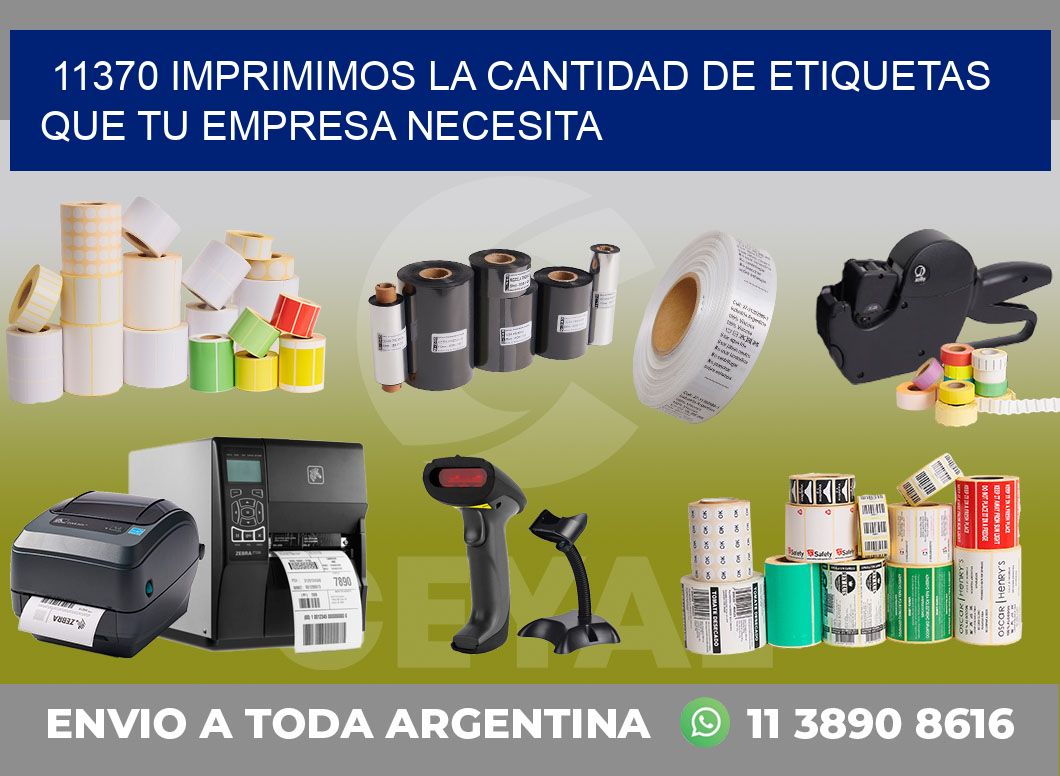 11370 IMPRIMIMOS LA CANTIDAD DE ETIQUETAS QUE TU EMPRESA NECESITA