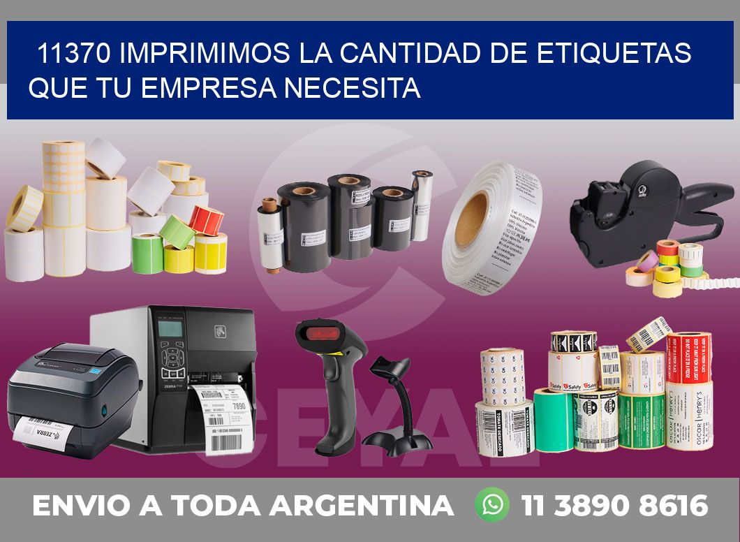 11370 IMPRIMIMOS LA CANTIDAD DE ETIQUETAS QUE TU EMPRESA NECESITA