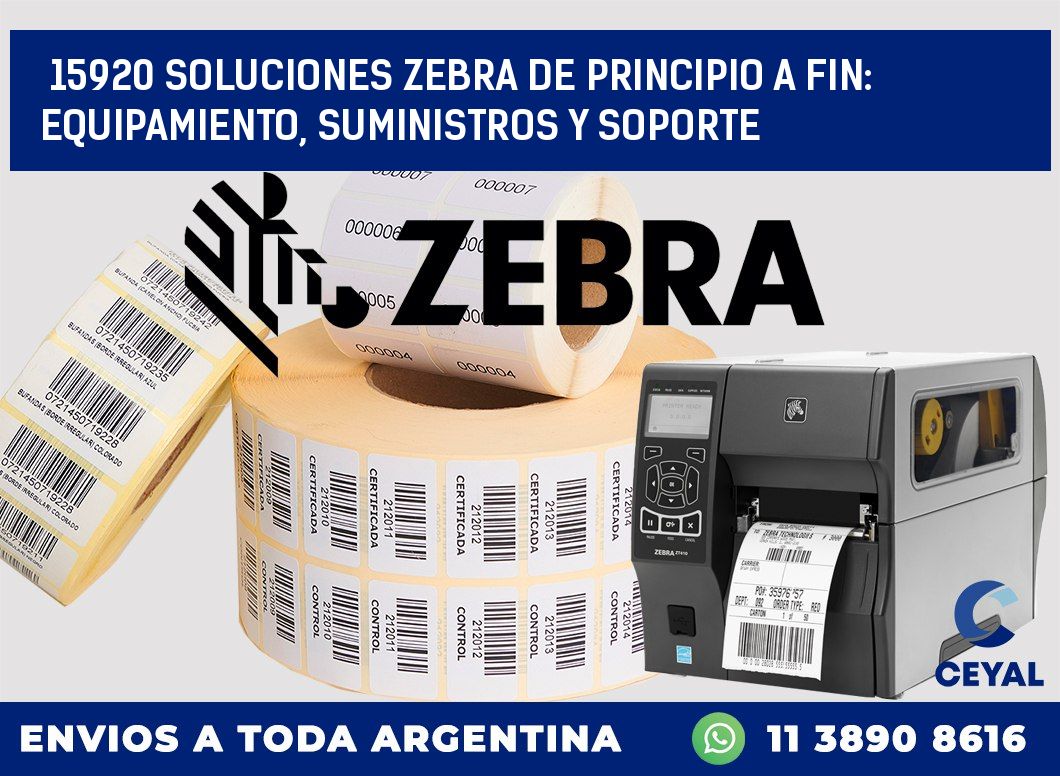 15920 SOLUCIONES ZEBRA DE PRINCIPIO A FIN: EQUIPAMIENTO, SUMINISTROS Y SOPORTE