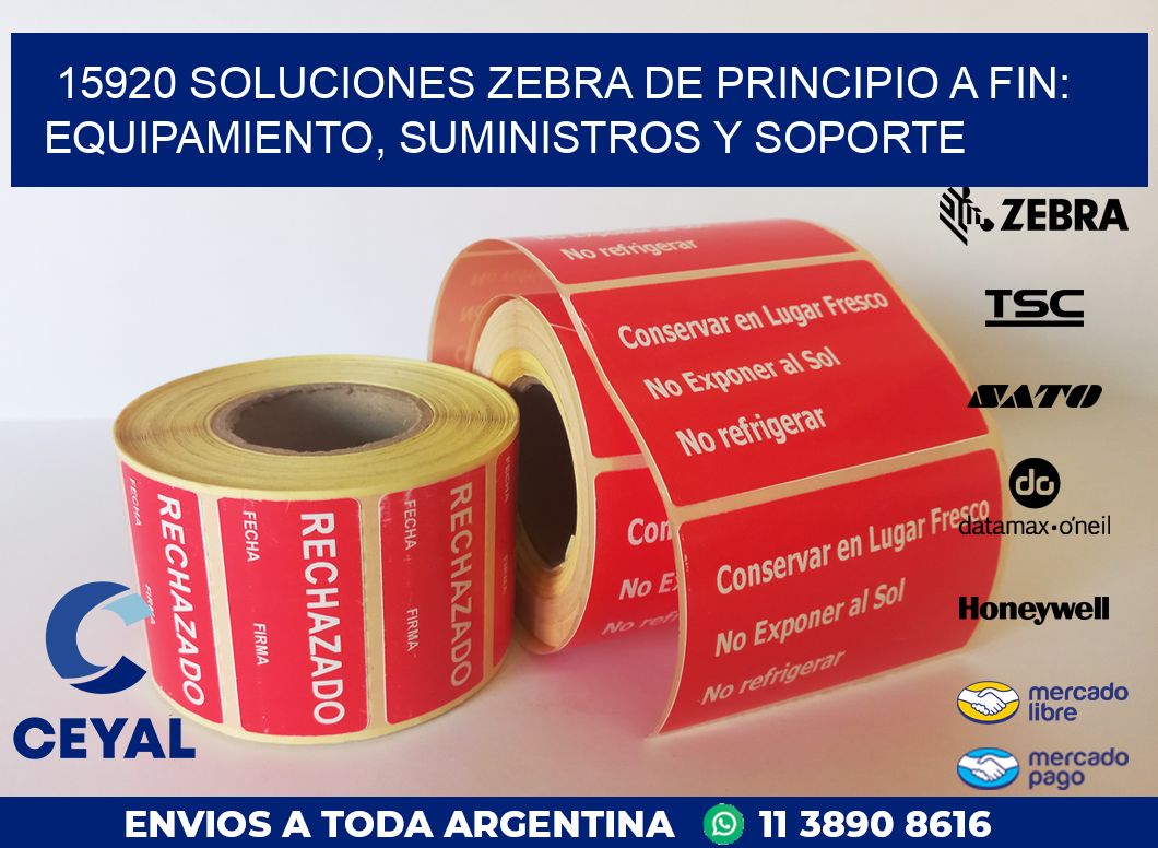 15920 SOLUCIONES ZEBRA DE PRINCIPIO A FIN: EQUIPAMIENTO, SUMINISTROS Y SOPORTE