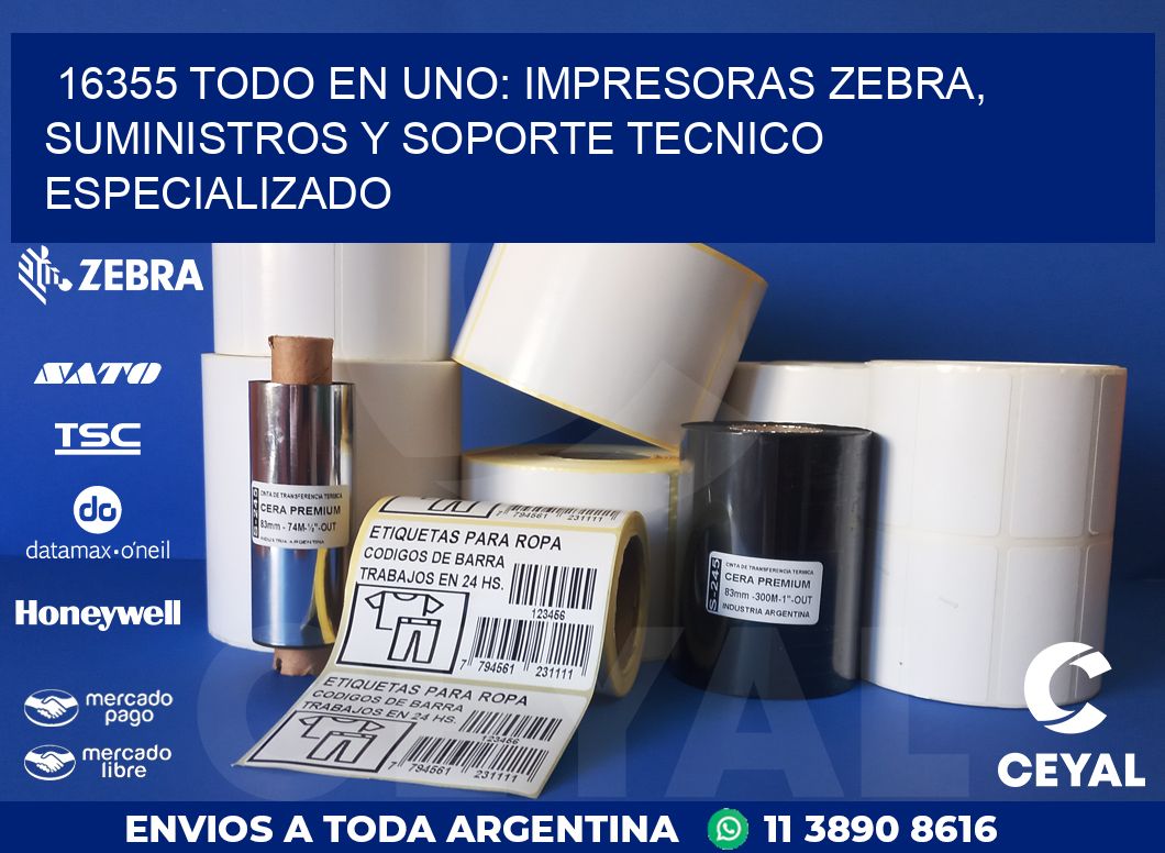 16355 TODO EN UNO: IMPRESORAS ZEBRA, SUMINISTROS Y SOPORTE TECNICO ESPECIALIZADO
