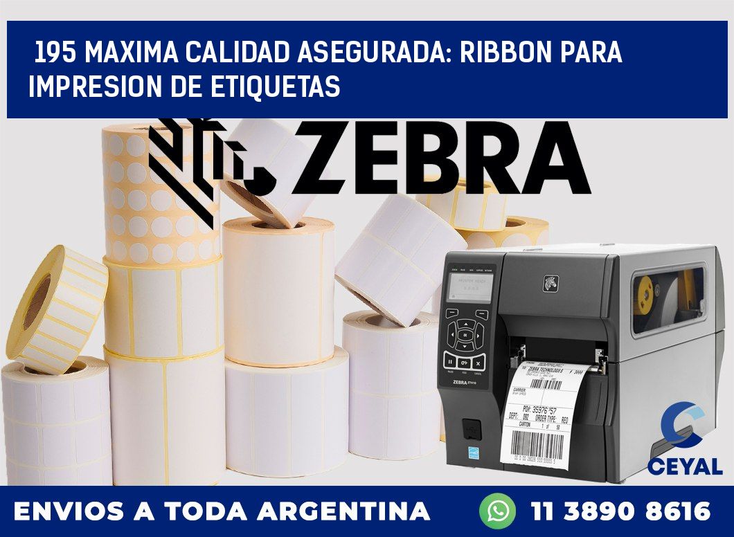 195 MAXIMA CALIDAD ASEGURADA: RIBBON PARA IMPRESION DE ETIQUETAS