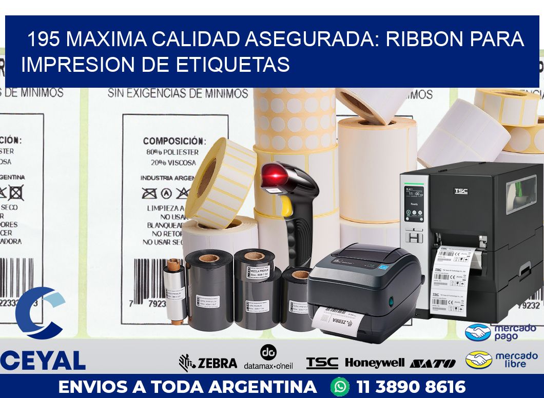 195 MAXIMA CALIDAD ASEGURADA: RIBBON PARA IMPRESION DE ETIQUETAS