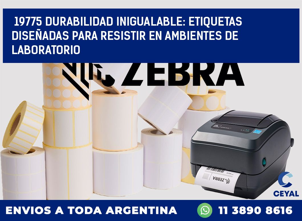 19775 DURABILIDAD INIGUALABLE: ETIQUETAS DISEÑADAS PARA RESISTIR EN AMBIENTES DE LABORATORIO