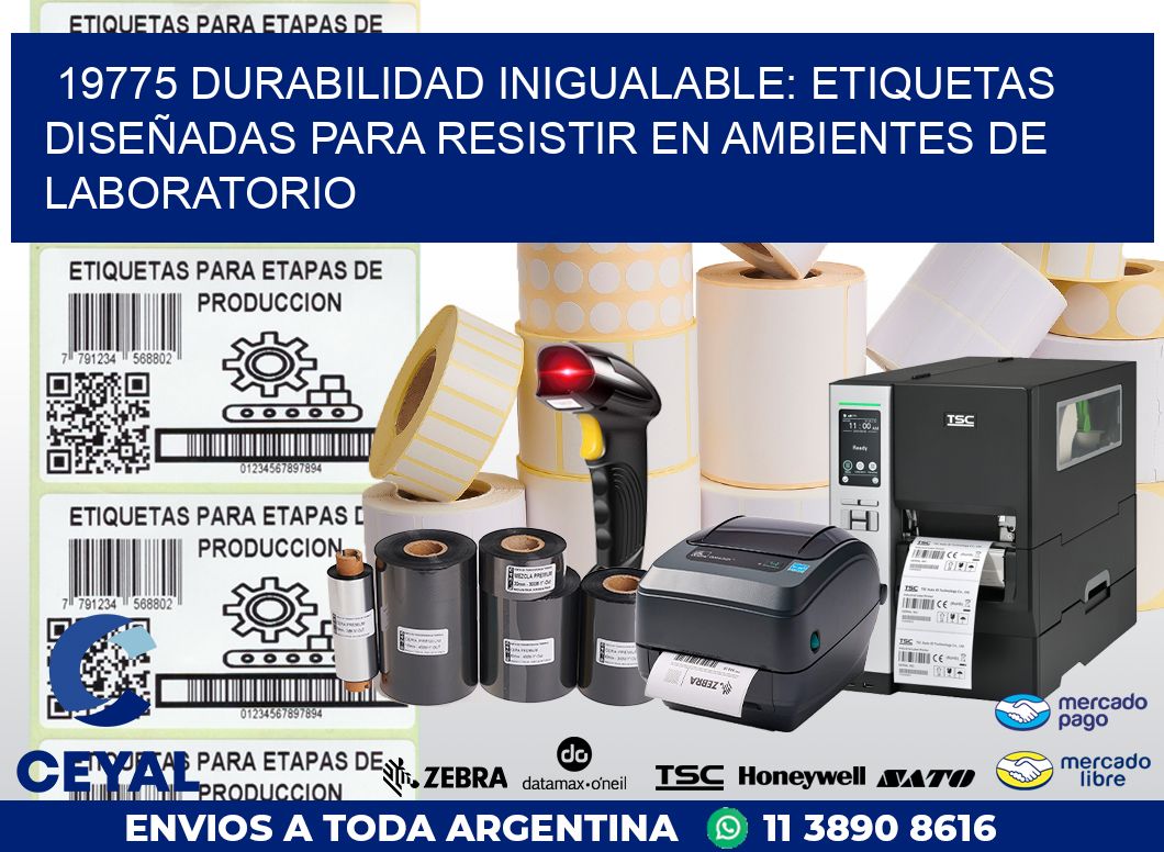 19775 DURABILIDAD INIGUALABLE: ETIQUETAS DISEÑADAS PARA RESISTIR EN AMBIENTES DE LABORATORIO