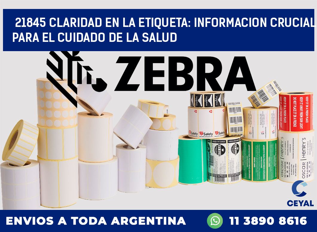 21845 CLARIDAD EN LA ETIQUETA: INFORMACION CRUCIAL PARA EL CUIDADO DE LA SALUD