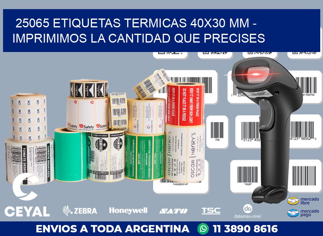 25065 ETIQUETAS TERMICAS 40X30 MM - IMPRIMIMOS LA CANTIDAD QUE PRECISES