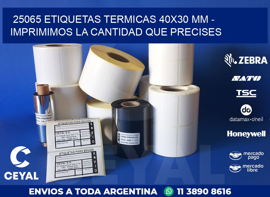 25065 ETIQUETAS TERMICAS 40X30 MM - IMPRIMIMOS LA CANTIDAD QUE PRECISES