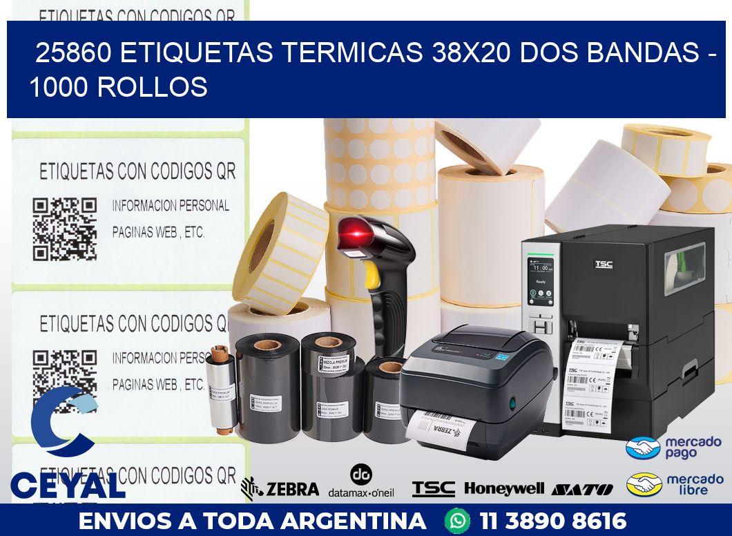 25860 ETIQUETAS TERMICAS 38X20 DOS BANDAS - 1000 ROLLOS