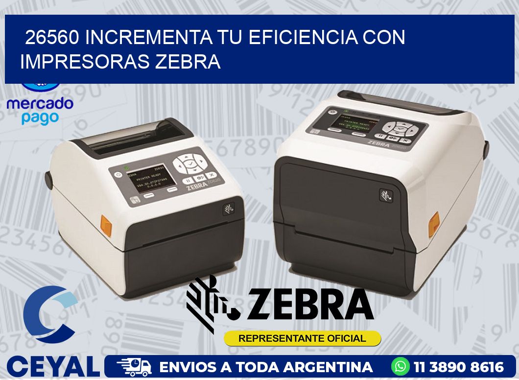 26560 INCREMENTA TU EFICIENCIA CON IMPRESORAS ZEBRA