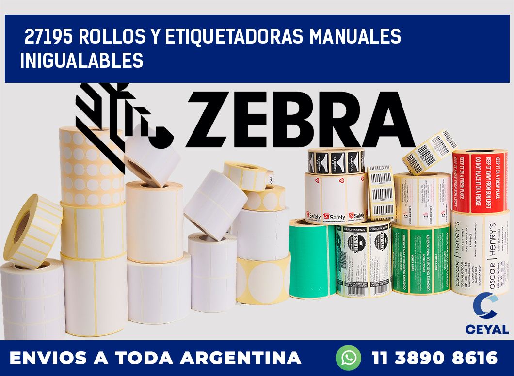 27195 ROLLOS Y ETIQUETADORAS MANUALES INIGUALABLES