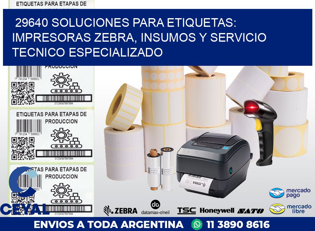 29640 SOLUCIONES PARA ETIQUETAS: IMPRESORAS ZEBRA, INSUMOS Y SERVICIO TECNICO ESPECIALIZADO
