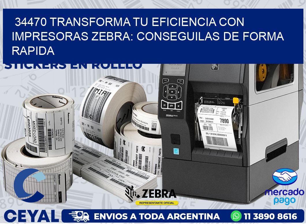 34470 TRANSFORMA TU EFICIENCIA CON IMPRESORAS ZEBRA: CONSEGUILAS DE FORMA RAPIDA