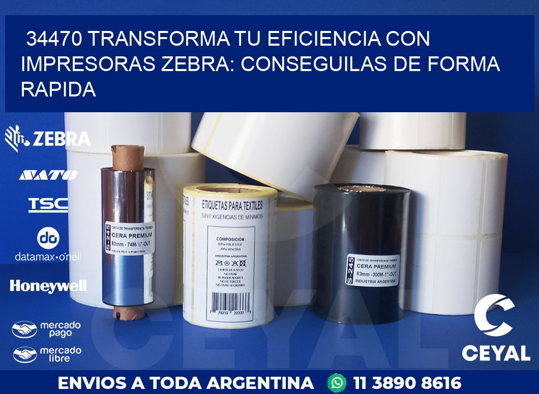 34470 TRANSFORMA TU EFICIENCIA CON IMPRESORAS ZEBRA: CONSEGUILAS DE FORMA RAPIDA