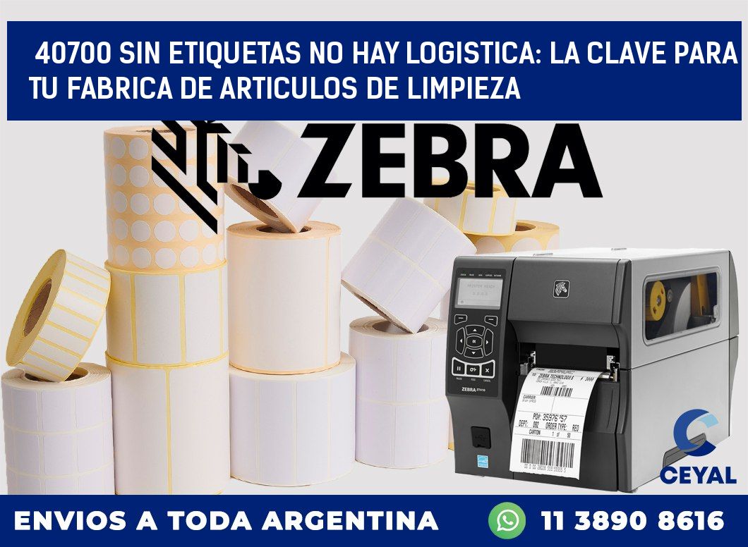40700 SIN ETIQUETAS NO HAY LOGISTICA: LA CLAVE PARA TU FABRICA DE ARTICULOS DE LIMPIEZA