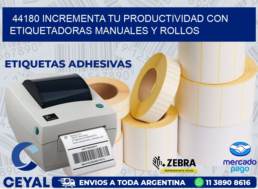 44180 INCREMENTA TU PRODUCTIVIDAD CON ETIQUETADORAS MANUALES Y ROLLOS