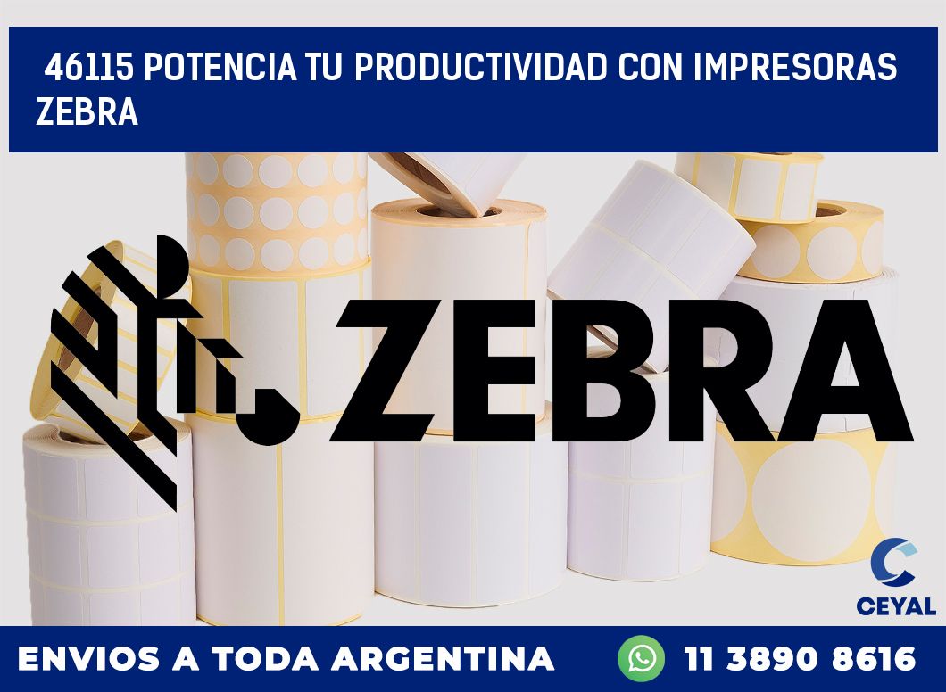 46115 POTENCIA TU PRODUCTIVIDAD CON IMPRESORAS ZEBRA