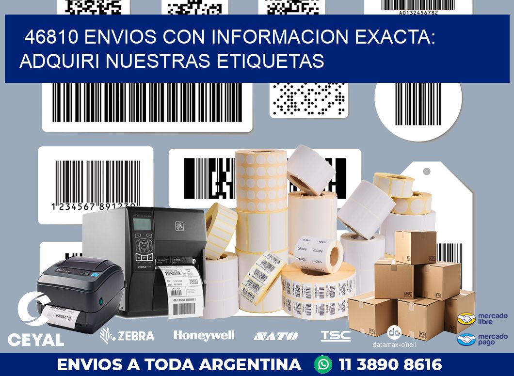 46810 ENVIOS CON INFORMACION EXACTA: ADQUIRI NUESTRAS ETIQUETAS