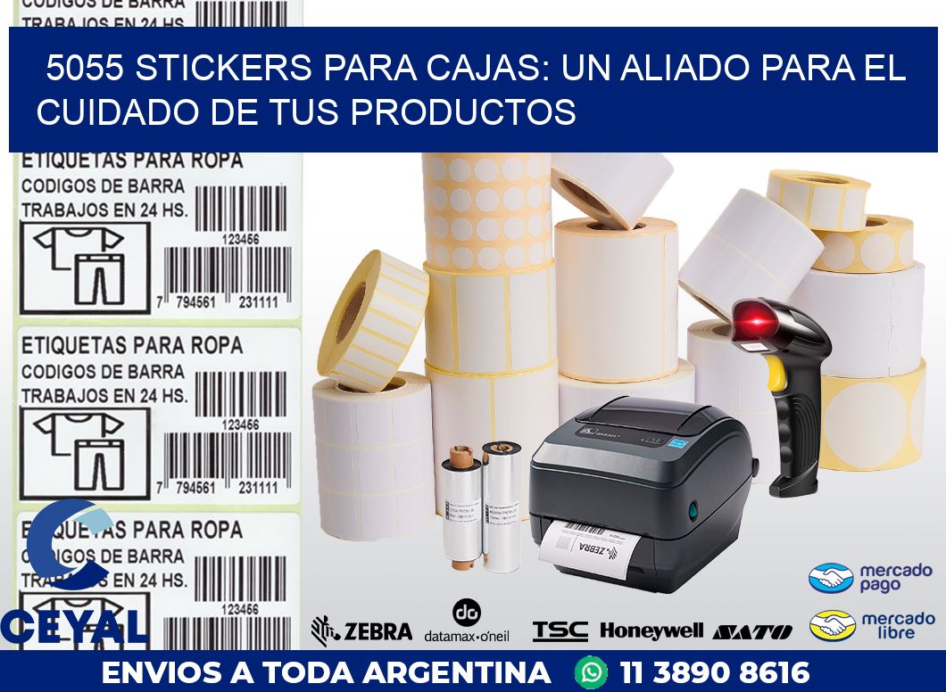 5055 STICKERS PARA CAJAS: UN ALIADO PARA EL CUIDADO DE TUS PRODUCTOS