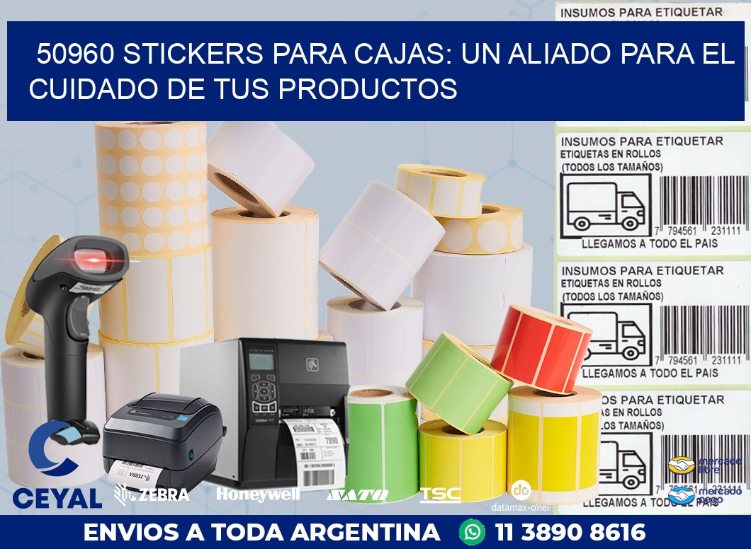 50960 STICKERS PARA CAJAS: UN ALIADO PARA EL CUIDADO DE TUS PRODUCTOS