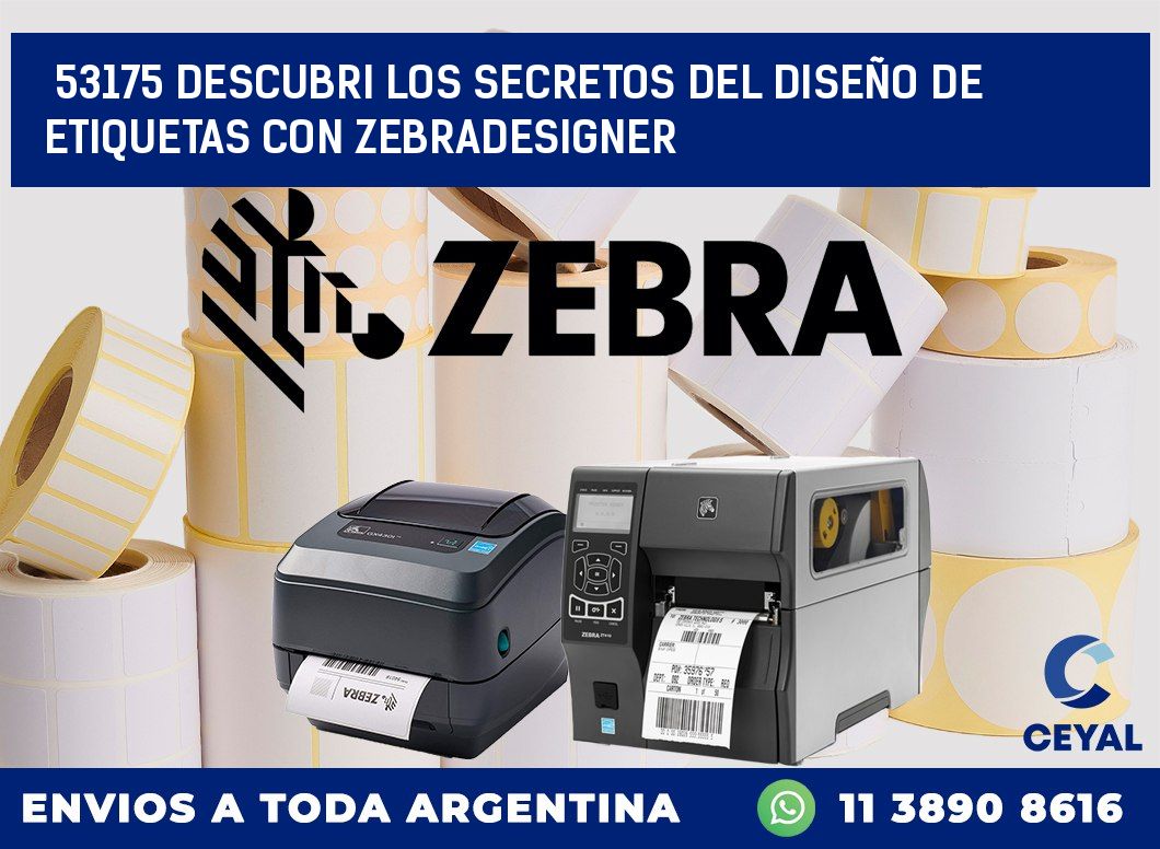 53175 DESCUBRI LOS SECRETOS DEL DISEÑO DE ETIQUETAS CON ZEBRADESIGNER
