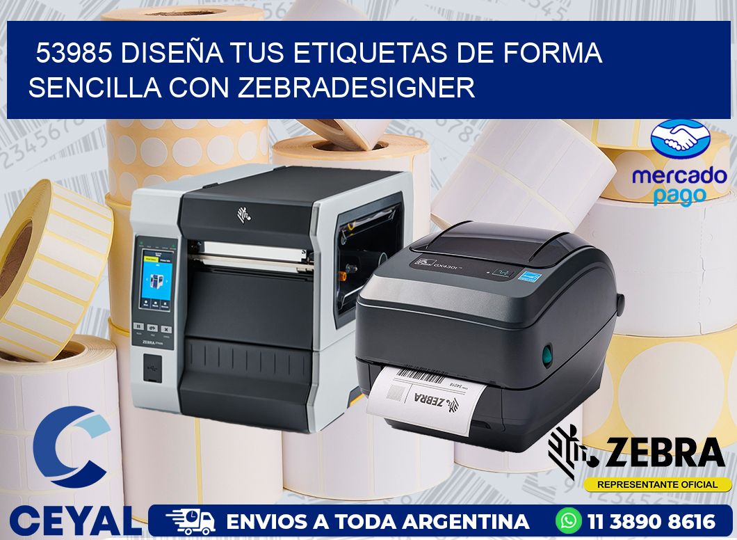 53985 DISEÑA TUS ETIQUETAS DE FORMA SENCILLA CON ZEBRADESIGNER