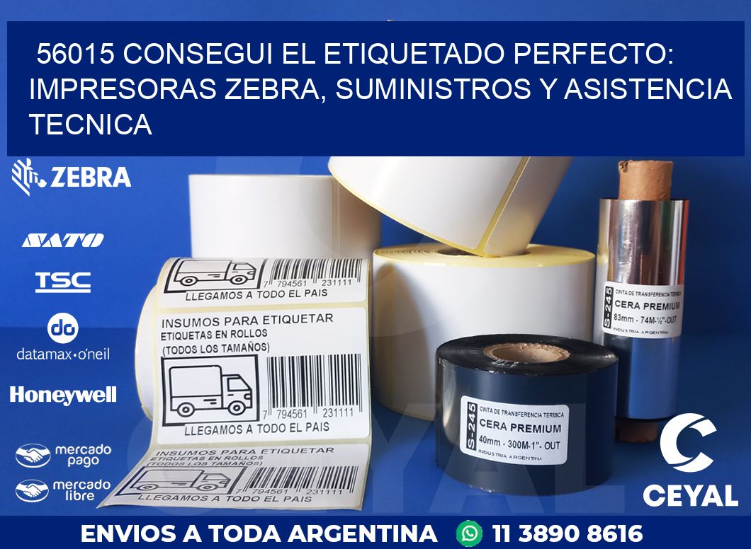 56015 CONSEGUI EL ETIQUETADO PERFECTO: IMPRESORAS ZEBRA, SUMINISTROS Y ASISTENCIA TECNICA