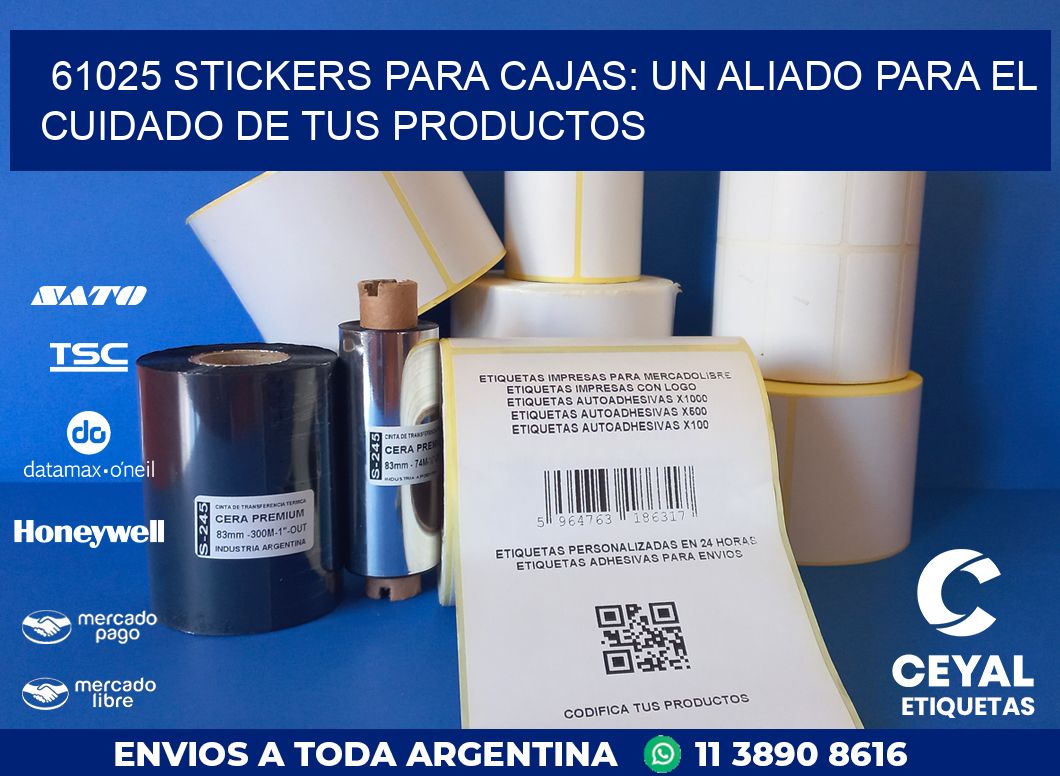 61025 STICKERS PARA CAJAS: UN ALIADO PARA EL CUIDADO DE TUS PRODUCTOS